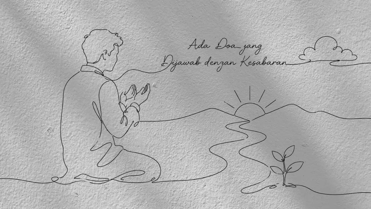 Ada Doa yang Dijawab dengan Kesabaran